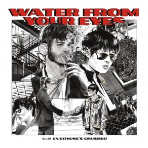 Water From Your Eyes - Everyone´s Crushed (CD)