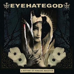 EYEHATEGOD-A HISTORY OF NOMADIC BEHAVIOR