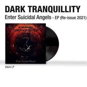 DARK TRANQUILLITY-ENTER SUICIDAL ANGELS (VINYL REISSUE)