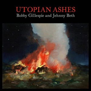 Bobby Gillespie & Jehnny - Utopian Ashes (CD)