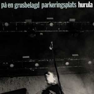 Hurula - Pa En Grusbelagd Parkeringsplats (2021) (CD)