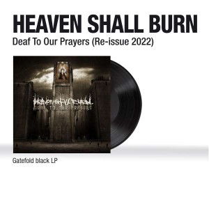 HEAVEN SHALL BURN-DEAF TO OUR PRAYERS (VINYL)