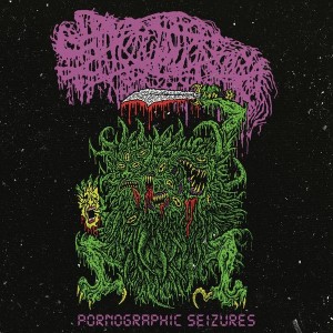 Sanguisugabogg - Pornographic Seizures (Vinyl)