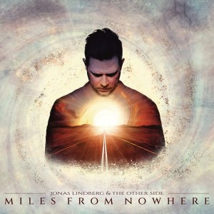 Jonas Lindberg & The Other Side - Miles From Nowhere (2021) (Vinyl + CD)