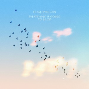Gogo Penguin - Everything Is Going To Be OK (2023) (Vinyl)