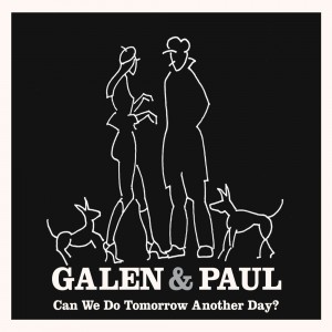 Galen & Paul - Can We Do Tomorrow Another Day? (Vinyl)