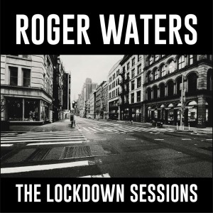 ROGER WATERS-LOCKDOWN SESSIONS (CD)