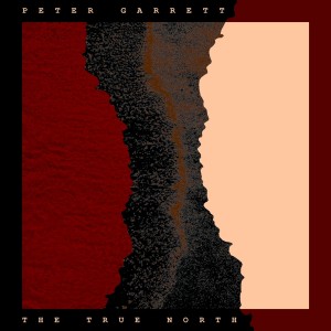 Peter Garrett - The True North (Vinyl)