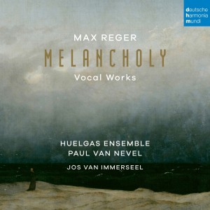 Reger - Melancholy: Vocal Works (2023) (CD)