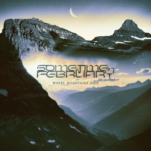 Sometime In February - Where Mountains Hide (2025) (CD)
