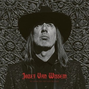 JOZEF VAN WISSEM-WE ADORE YOU, YOU HAVE NO NAME