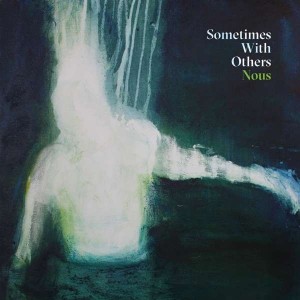 Sometimes With Others - Nous (2020) (Vinyl)