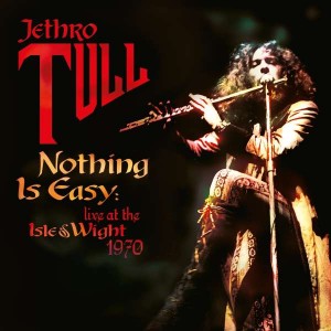 JETHRO TULL-NOTHING IS EASY - LIVE AT THE ISLE OF WIGHT 1970