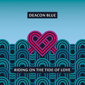 DEACON BLUE-RIDING ON THE TIDE OF LOVE