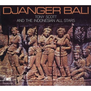 TONY SCOTT & THE INDONESIAN ALL STARS-DJANGER BALI (CD)