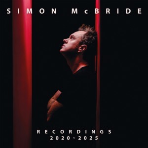 Simon McBride - Recordings 2020-2025 (CD)