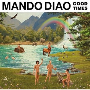 MANDO DIAO-GOOD TIMES