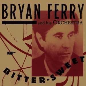 Bryan Ferry - Bitter - Sweet (Vinyl)