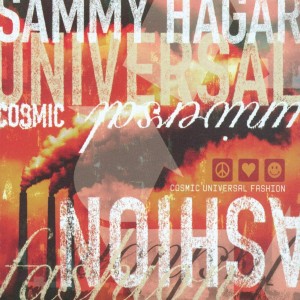 SAMMY HAGAR-COSMIC UNIVERSAL FASHION