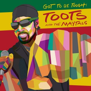 Toots & The Maytals - Got To Be Tough (2020) (CD)