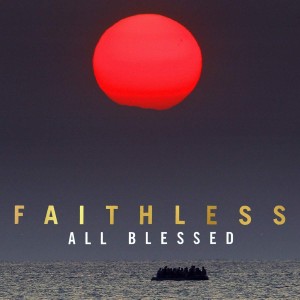 FAITHLESS-ALL BLESSED