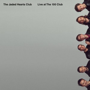 JADED HEARTS CLUB-LIVE AT THE 100 CLUB (RSD 2021)