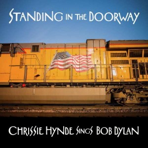 CHRISSIE HYNDE-STANDING IN THE DOORWAY: CHRISSIE HYNDE SINGS BOB DYLAN