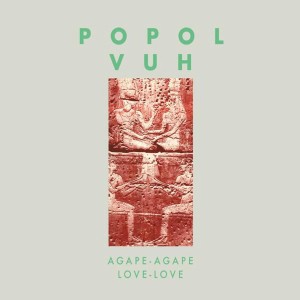 POPOL VUH-AGAPE-AGAPE (LOVE-LOVE)