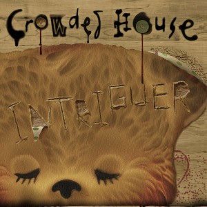 CROWDED HOUSE-INTRIGUER