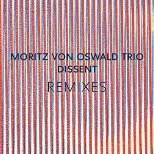 Moritz Von Oswald Trio - Dissent Remixes (2022) (12-inch)
