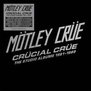 MÖTLEY CRÜE-CRÜCIAL CRÜE - THE STUDIO ALBUMS 1981-1989