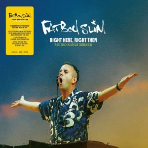 FATBOY SLIM-RIGHT HERE, RIGHT THEN