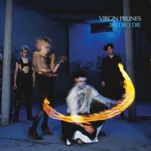 Virgin Prunes - ...If I Die, I Die (40th Anniversary Transparent Vinyl)