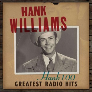 HANK WILLIAMS-HANK 100: GREATEST RADIO HITS