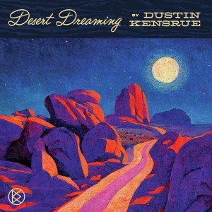 DUSTIN KENSRUE-DESERT DREAMING (VINYL)