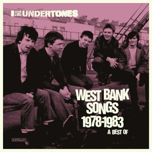 UNDERTONES-WEST BANK SONGS 1978-1983: A BEST OF