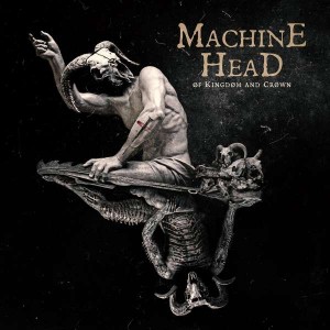 MACHINE HEAD-Ã˜F KINGDÃ˜M AND CRÃ˜WN