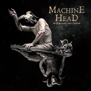 Machine Head - Of Kingdom And Crown (2022) (CD)
