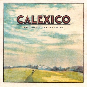 CALEXICO-THE THREAD THAT KEEPS US (CD)