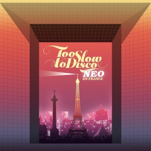 Various Artists - Too Slow To Disco Neo: En France (2019) (CD)