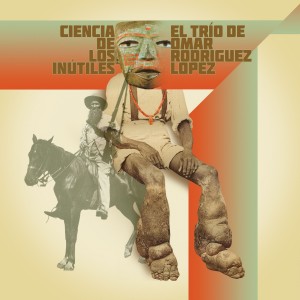 El Trio De Omar Rodriguez - Lopez - Ciencia De Los Inutiles (Vinyl)