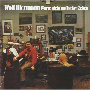 WOLF BIERMANN-WARTE NICHT AUF BEÃŸRE ZEITEN