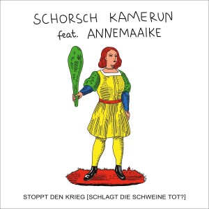 SCHORSCH KAMERUN-STOPPT DEN KRIEG (SCHLAGT DIE SCHWEINE TOT?) (7" VINYL)