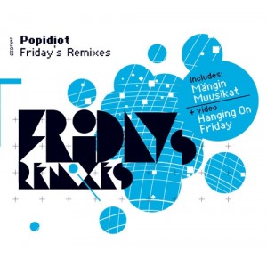 Popidiot - Friday´s Remixes (2009) (CD)
