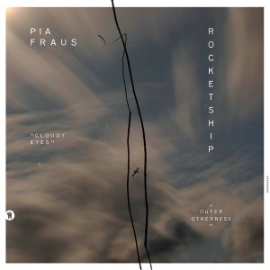 PIA FRAUS, ROCETSHIP-CLOUDY EYES / OUTER OTHERNESS 7"