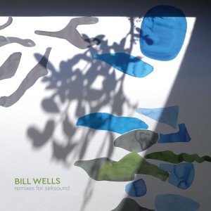BILL WELLS-REMIXES FOR SEKSOUND