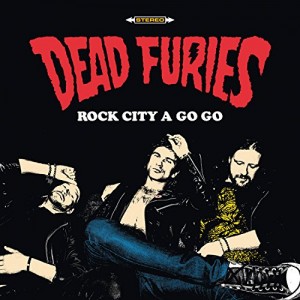 Dead Furies - Rock City A Go Go (2018) (Vinüül)