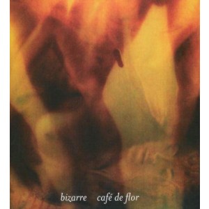 Bizarre - Cafe De Flor