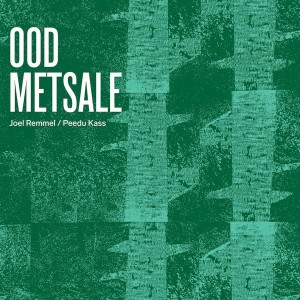 JOEL REMMEL & PEEDU KASS-OOD METSALE (2022) (VINÜÜL)