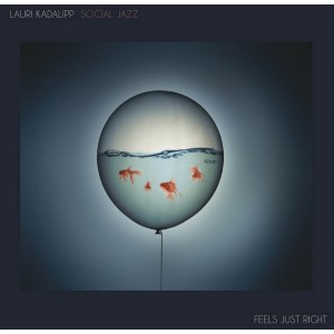 LAURI KADALIPP SOCIAL JAZZ-FEELS JUST RIGHT